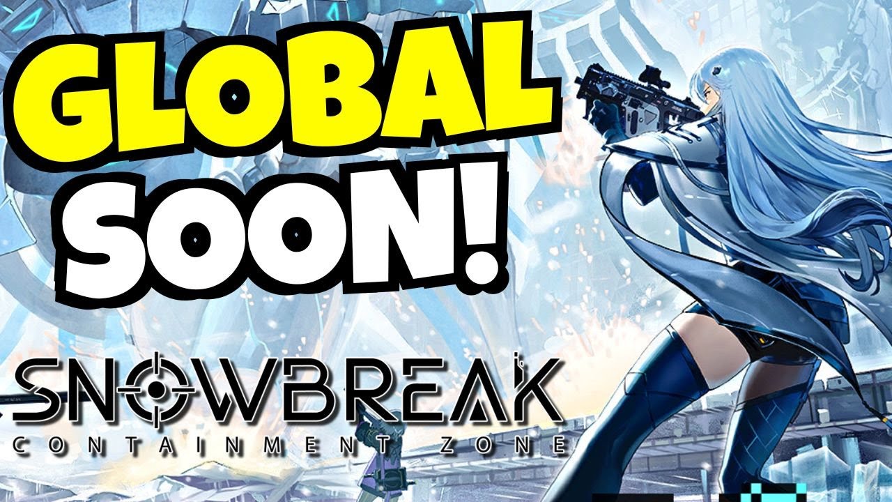 GLOBAL COMING!!! [SNOWBREAK: Containment Zone]