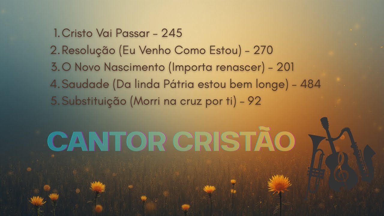 🎵 Cantor Cristão – Hinos Consagrados para aquietar o coração e sentir a presença de Deus.