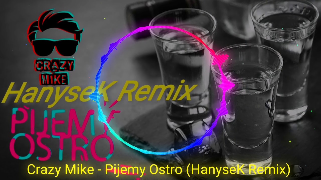 Crazy Mike - Pijemy Ostro (HanyseK Remix)