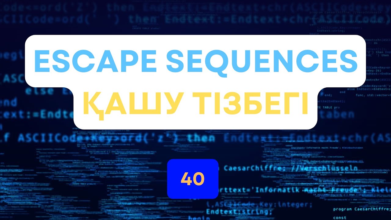 40. Escape Sequences | Қашу Тізбегі - Python Қазақша