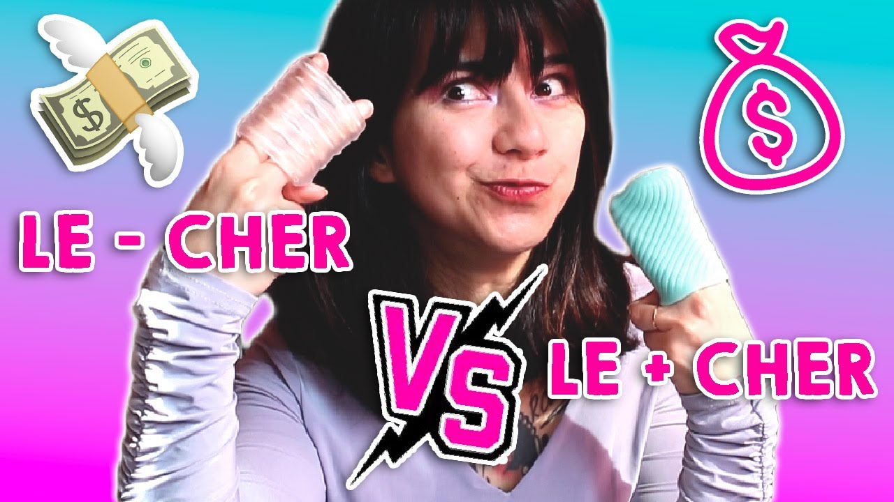 Le - cher vs le + cher : sp&eacute;ciale pipou 🍆