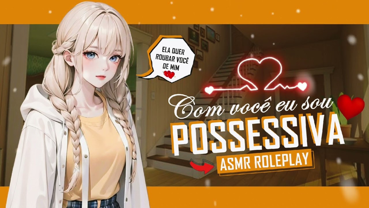 ASMR MELHOR AMIGA POSSESSIVA TENTANDO ESCONDER O CIÚMES