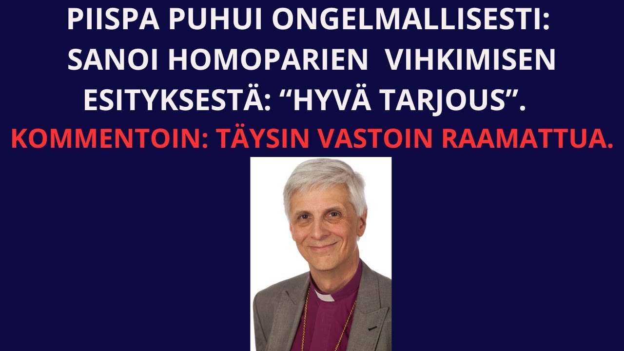 Piispan ongelmalliset lauseet Radio Dein ohjelmassa. KRITISOIN.