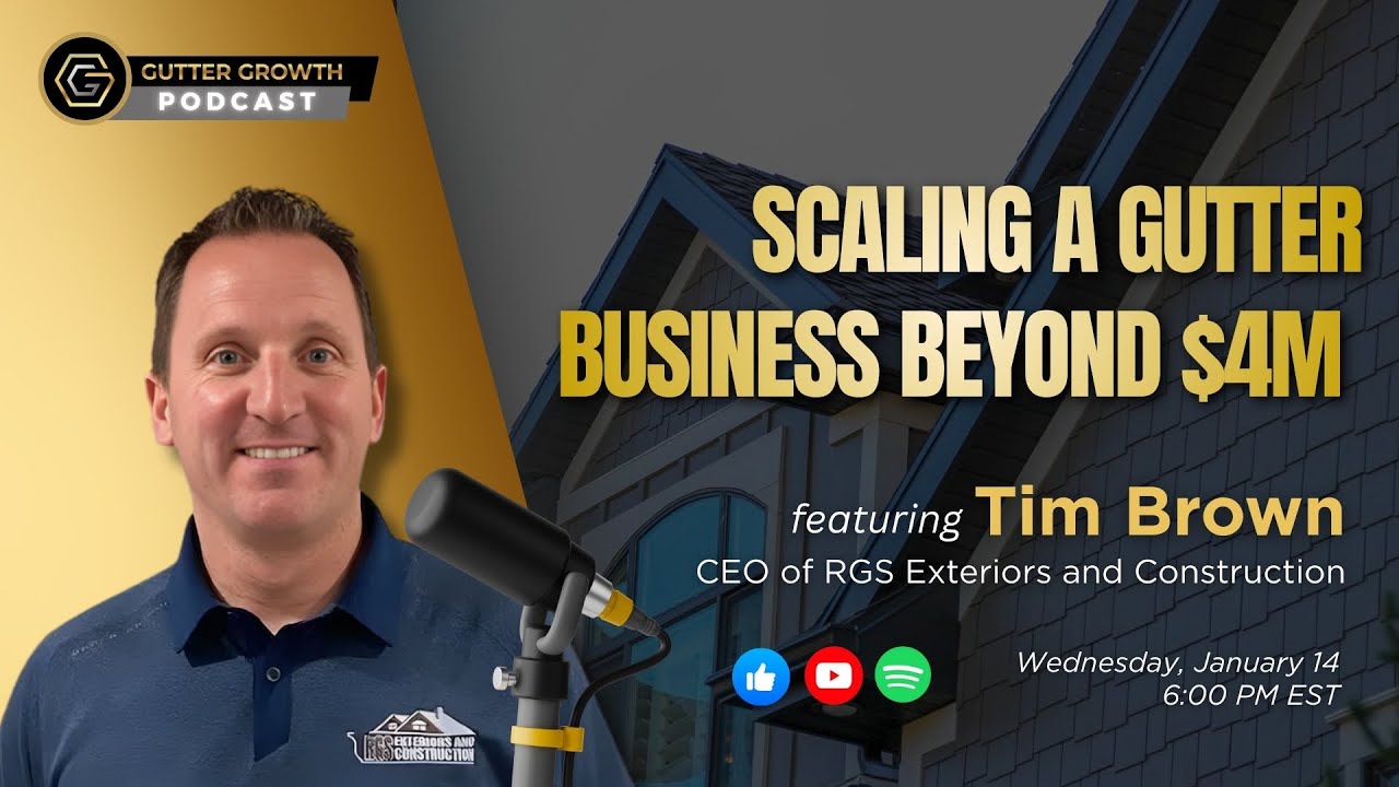 Gutter Growth Podcast | Scaling a Gutter Business Beyond $4M with Tim Brown