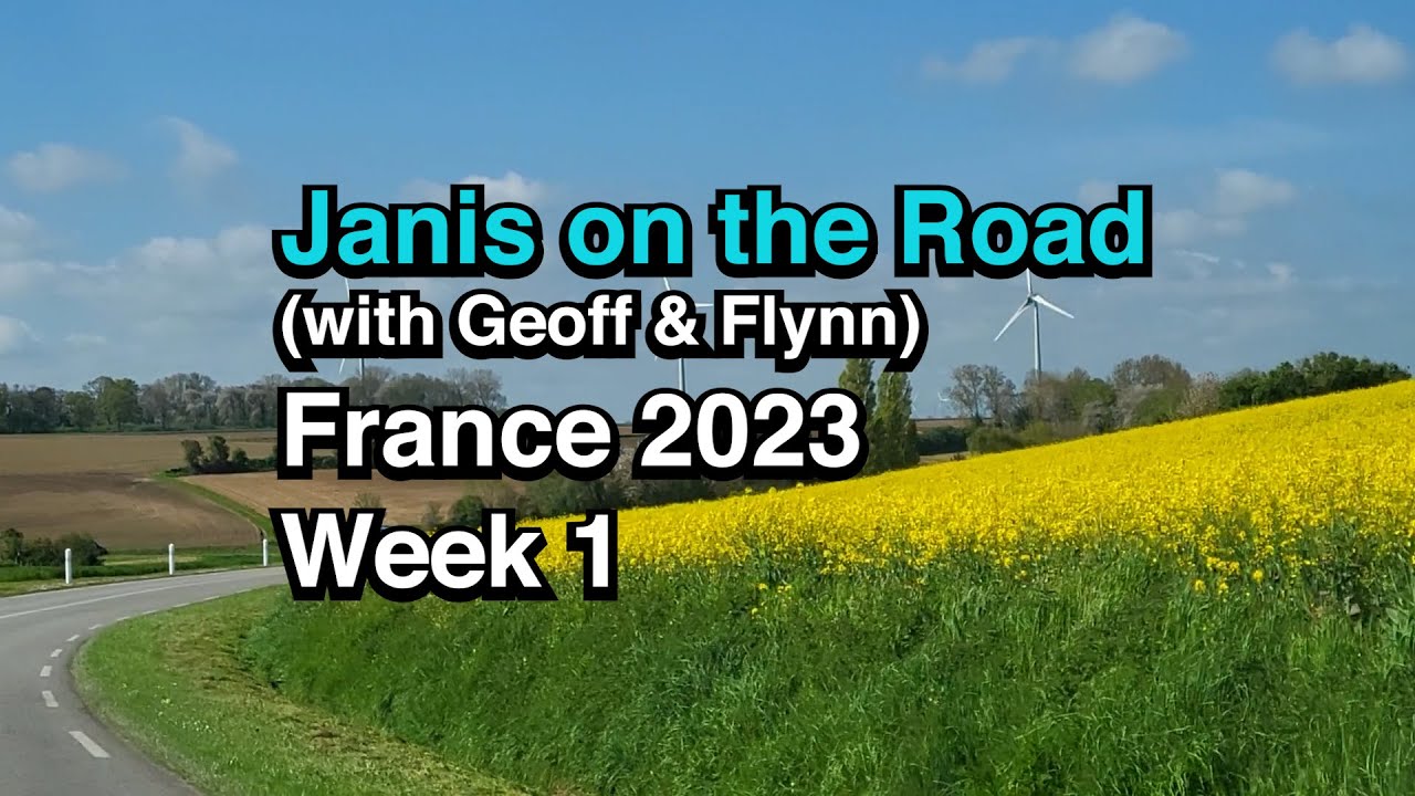 Janis on the Road (with Geoff & Flynn) - Week 1 France 2023