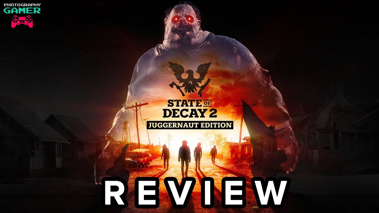 State of Decay 2: Juggernaut Edition - Review