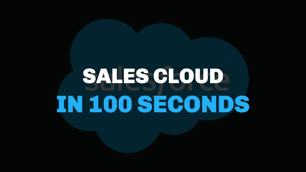 Salesforce Sales Cloud Explained in 100 Seconds