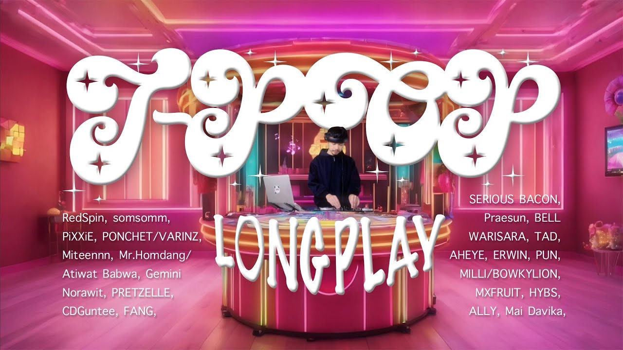 【 🌈 T-POP Longplay 】🍭 lovely playlist  || 🍬 คลั่งรักไม่ไหว! || 귀여운 노래모음 ~~