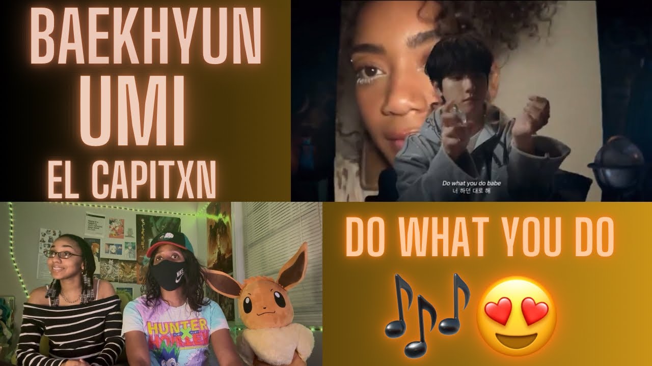 백현 (BAEKHYUN), UMI, EL CAPITAN' Do What You Do' REACTION