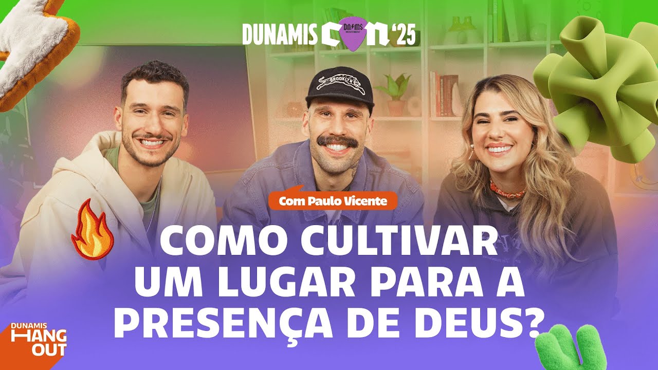 Como Cultivar Um Lugar Para a Presen&ccedil;a De Deus? Com Paulo Vicente | EP 122 | DUNAMIS HANGOUT.