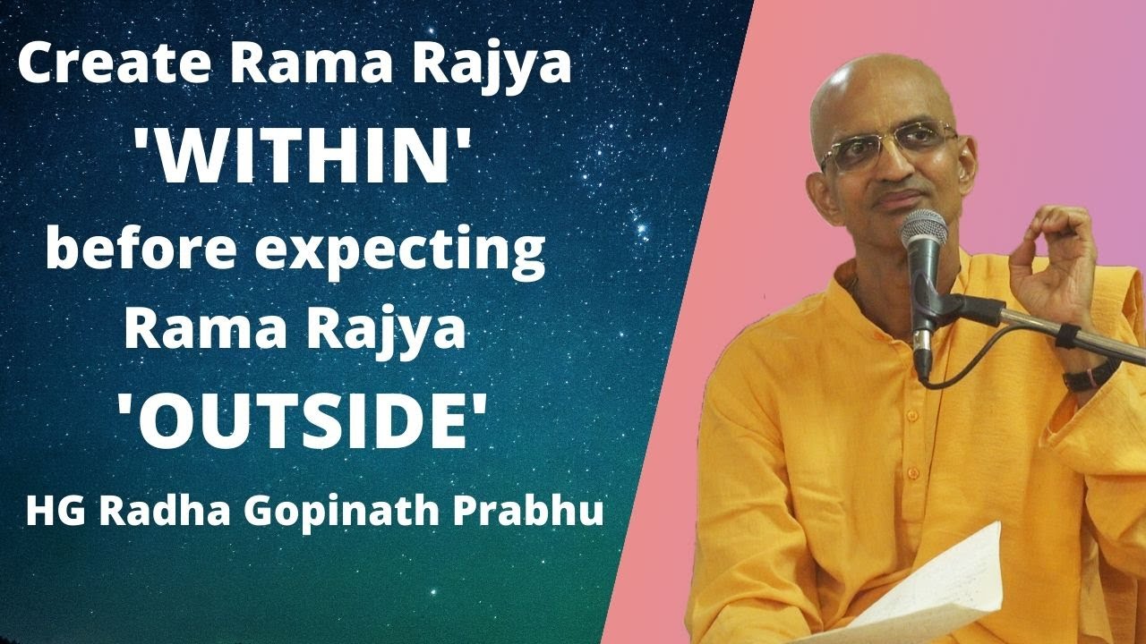 Create Ramarajya WITHIN before expecting it OUTSIDE | HG Radha Gopinath Prabhu | Ram Navami 2020