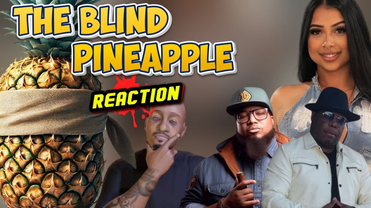 The blind Pineapple Reaction Show