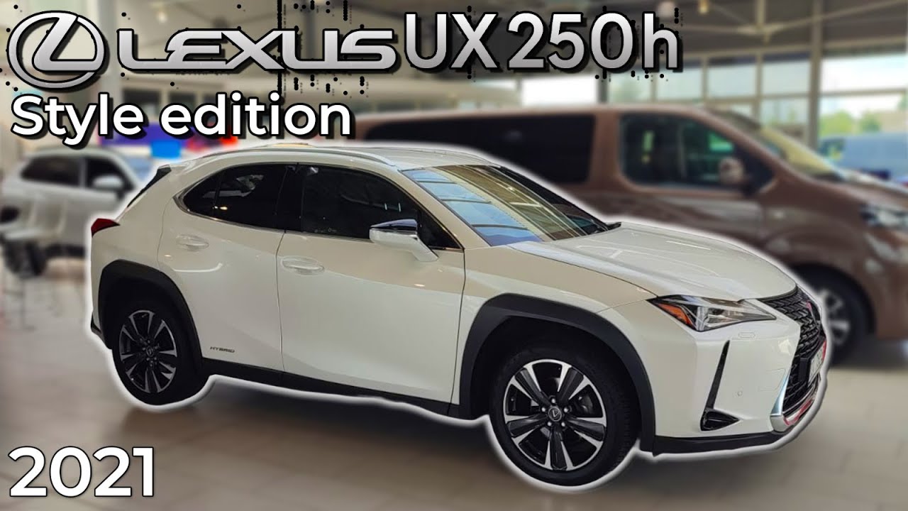 Lexus Ux250h Style Edition 2021  - seria continuă!