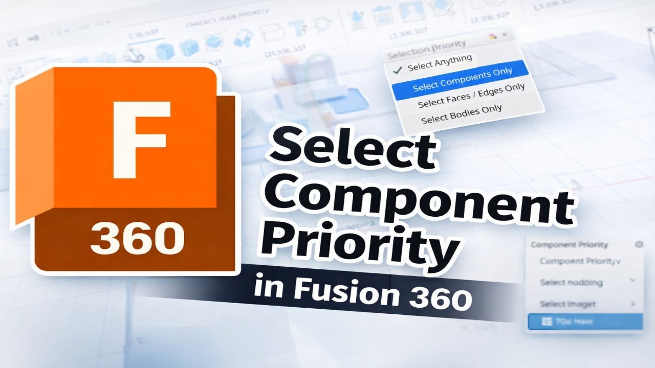 How To Use Select Component Priority in Fusion 360 (2026)
