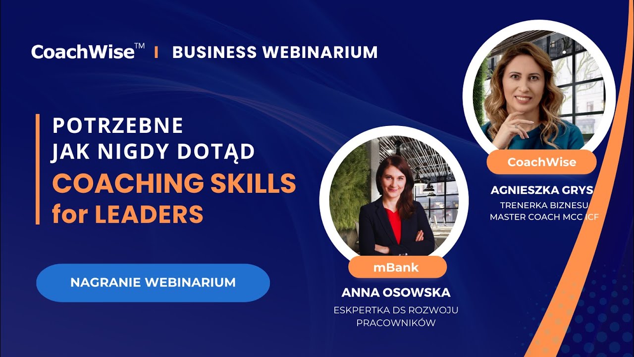Webinarium CoachWise: POTRZEBNE jak nigdy dotąd - COACHING SKILLS for Leaders