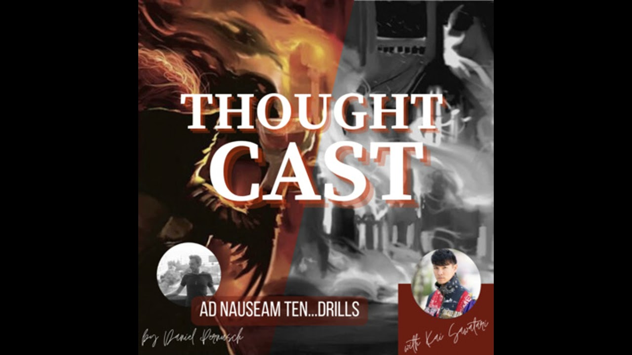 Thoughtcast 1 - Ad Nauseam Ten...Drills with Kai Sawatari