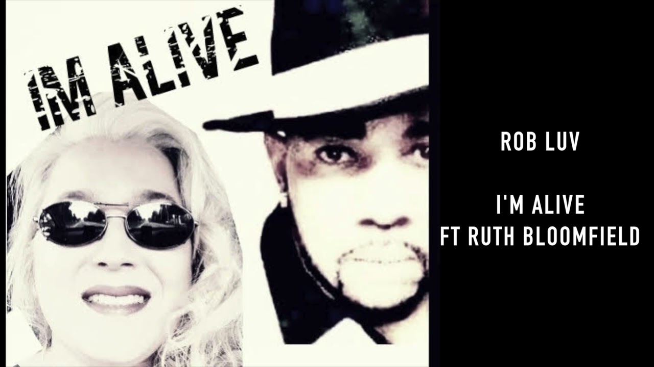 I'm Alive ft ruth bloomfield. written by Rob Luv.