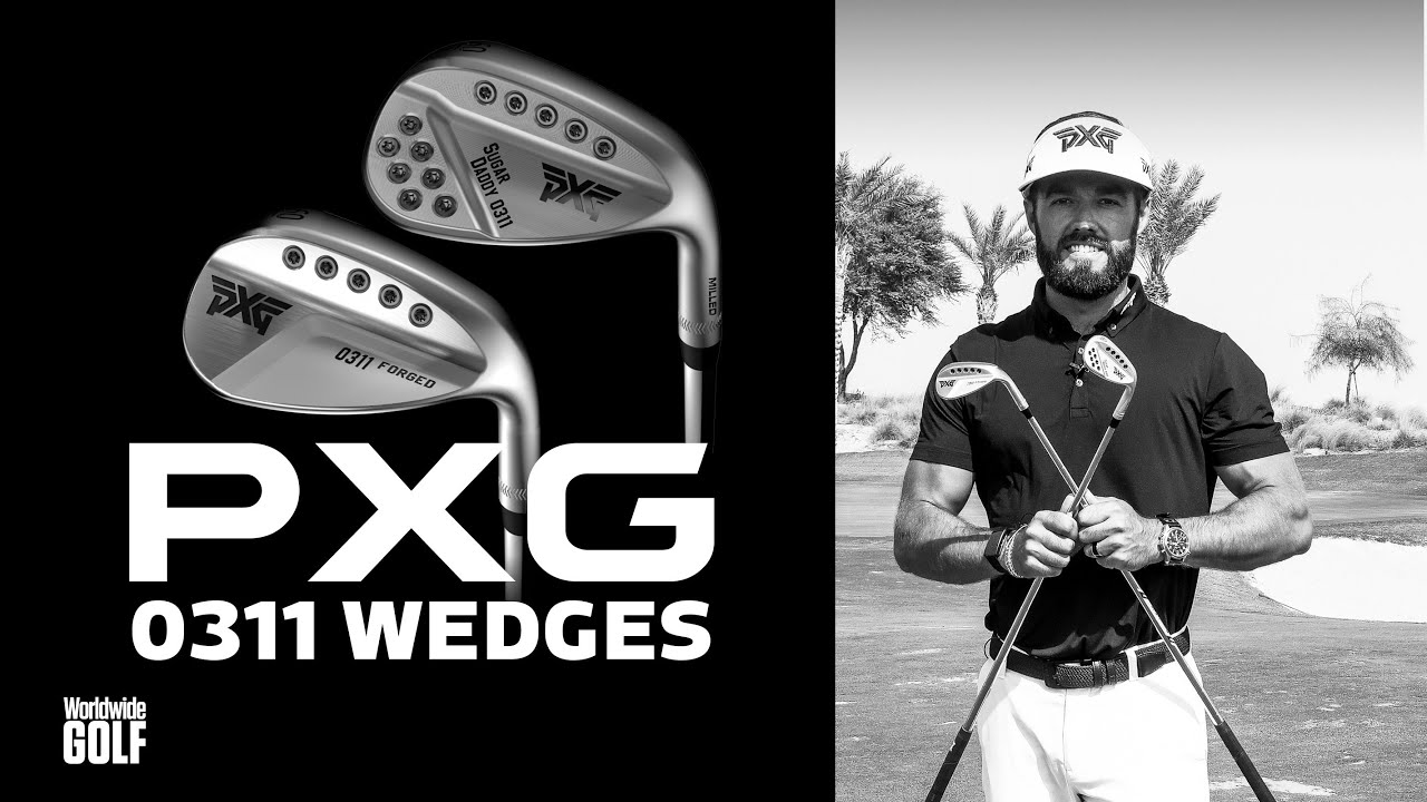 PXG 0311 Wedges - Forged and milled to perform | by Alex Riggs