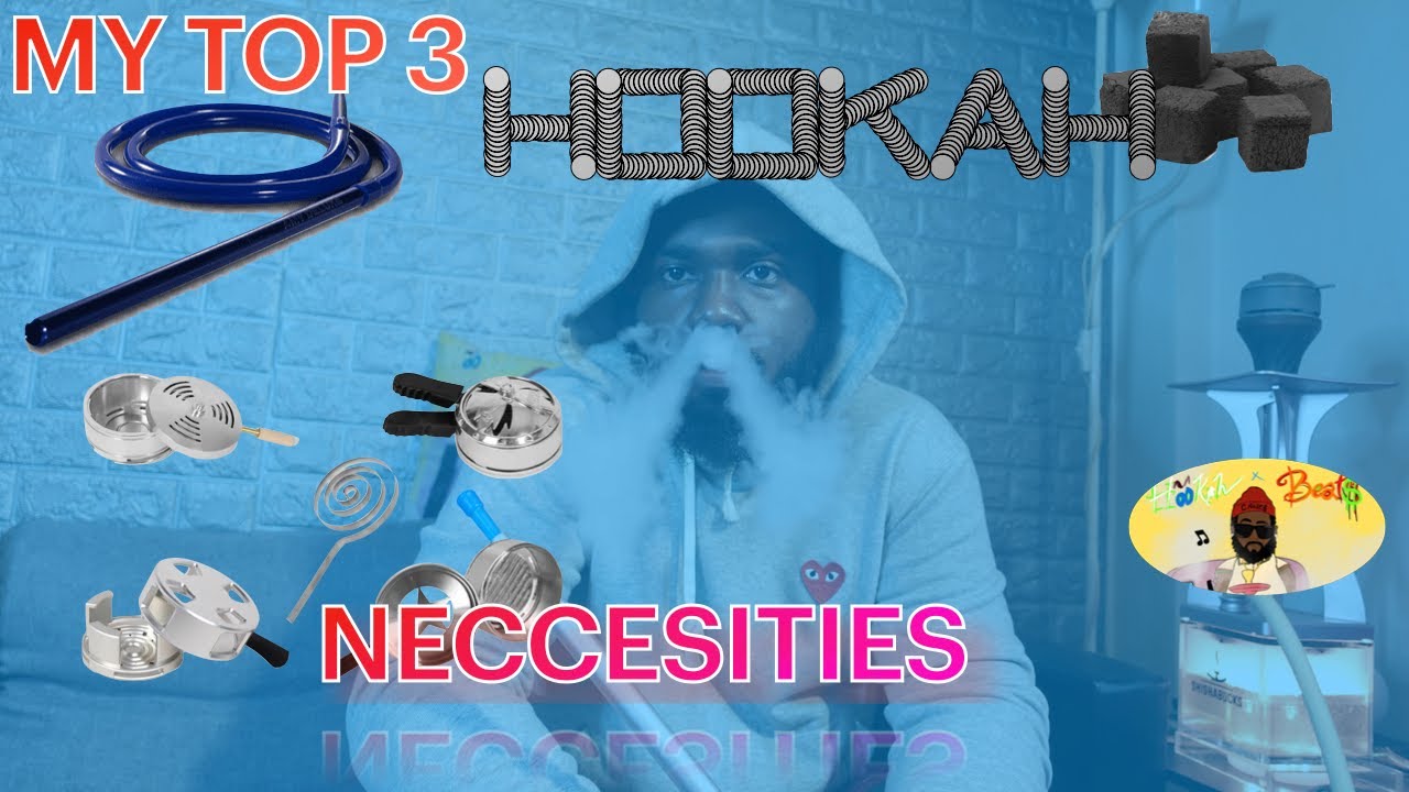 TOP 3 HOOKAH ACCESSORIES YOU NEED!