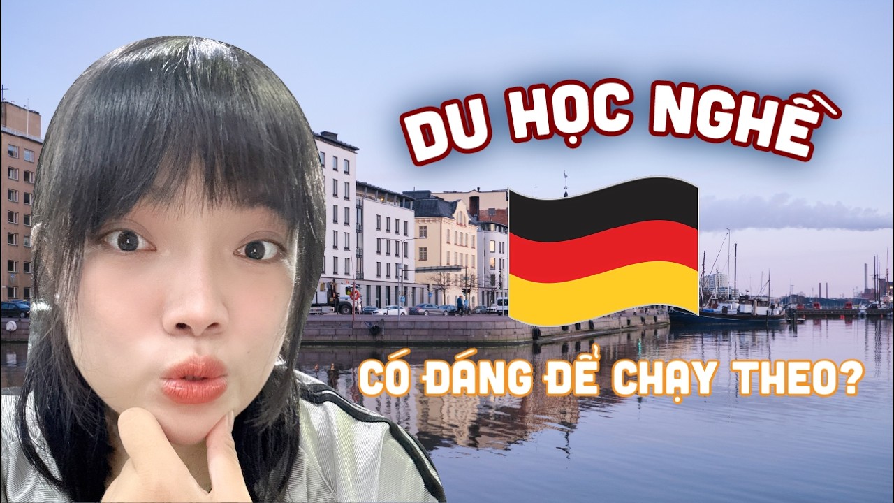Cập Nhật Du Học Nghề Đức 2025- Có Đáng Để Đi??