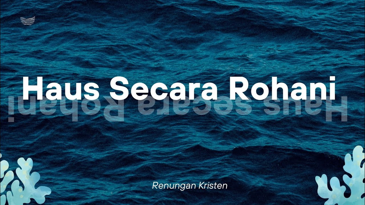 Renungan HAUS SECARA ROHANI #firman #khotbahkristen #hidup #Kristus 