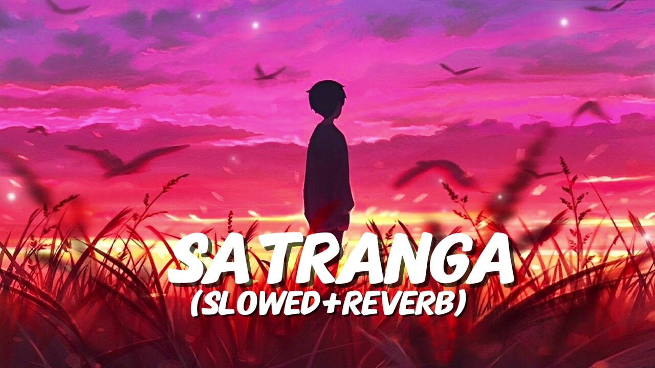 Satranga lofi song/Arijit Singh song Animal movie(slowed+reverb)/Ranbir Kapoor, Rasmika mandana 