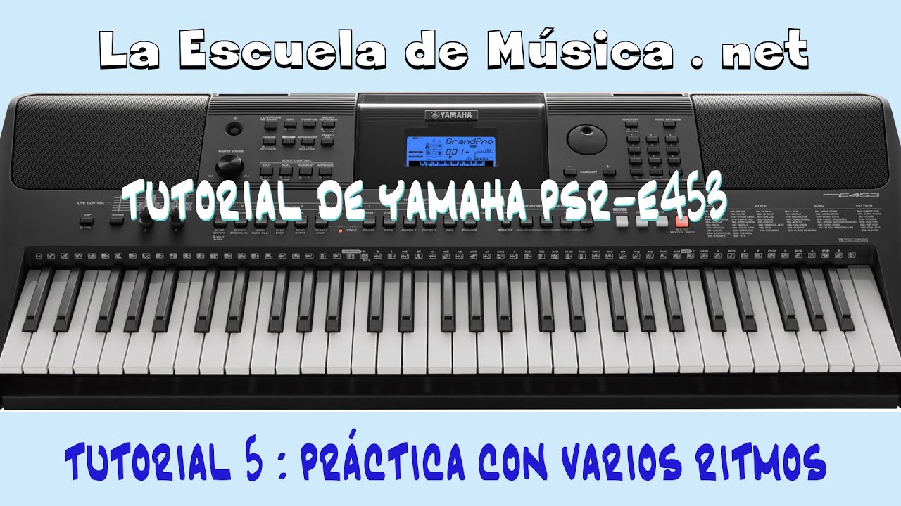 Tutorial del teclado Yamaha PSR-E453 - Tutorial 5 - Práctica con diferentes estilos