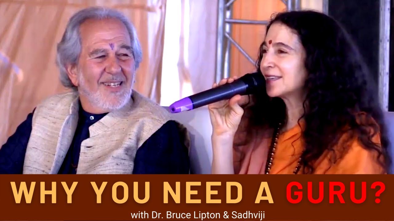 Why you need a Guru? (with Dr. Bruce Lipton & Sadhvi Bhagawati ji)