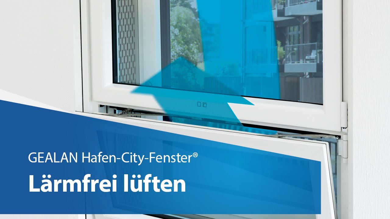 GEALAN HAFEN-CITY-FENSTER® | Lärmfrei lüften