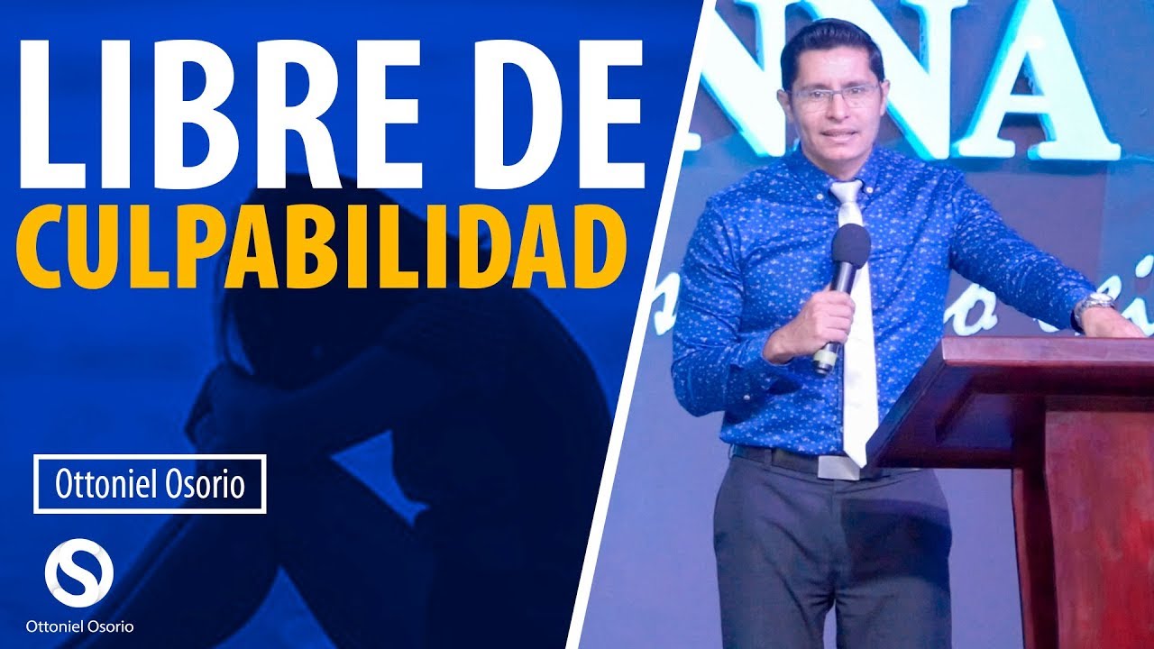 Sanos de la culpa - Libre de culpabilidad - Pastor Ottoniel Osorio Predica cristiana
