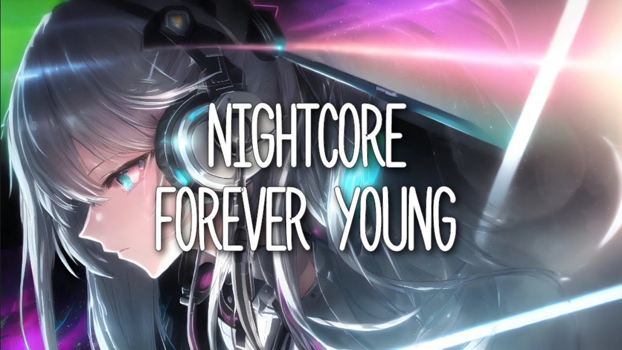 NIGHTCORE - Forever young