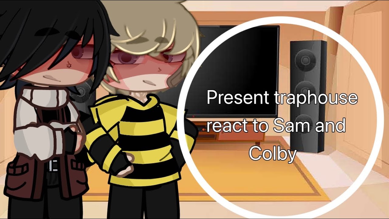 Present Traphouse react to Sam and Colby [Jake, Corey, Sam, And Colby🙌] 1/1