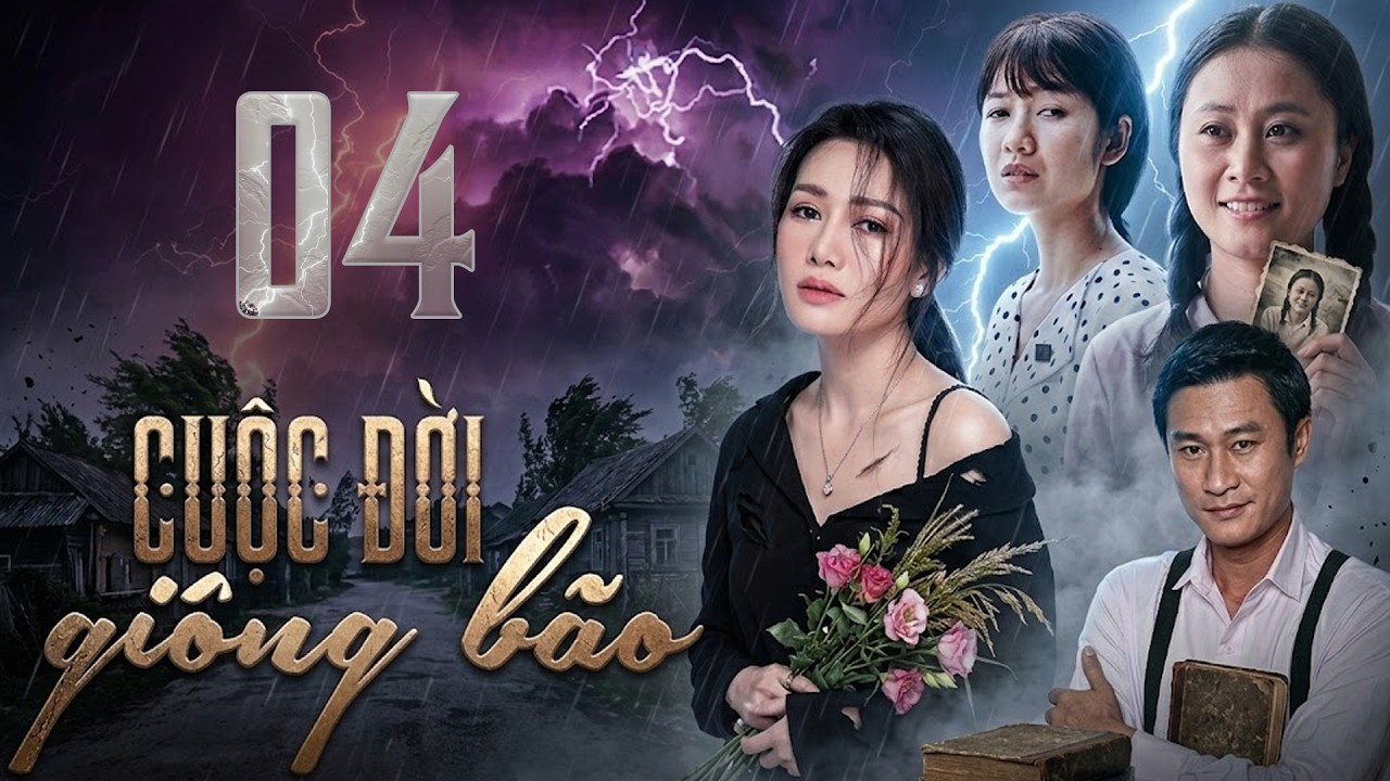 CUỘC ĐỜI GIÔNG BÃO Tập 4 | Phim Truyện Việt Nam Hay Mới Nhất 2026 | Phim Tâm Lý Xã Hội Việt Nam