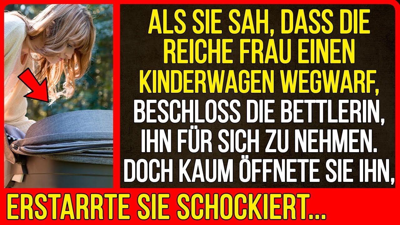 Als sie sah, dass die reiche Frau einen Kinderwagen wegwarf, beschloss die Bettlerin.