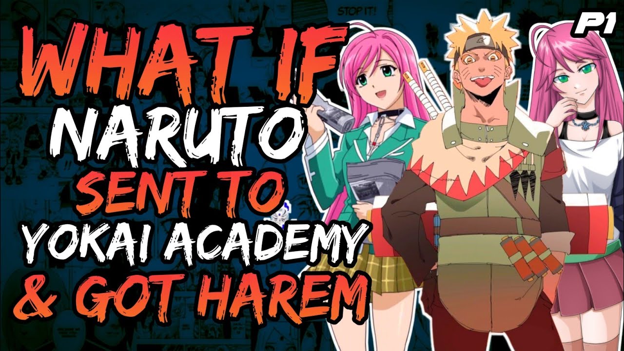 What if Naruto Sent to The Yokai Academy and Got Harem? (NarutoxRosario) // Part 1 //