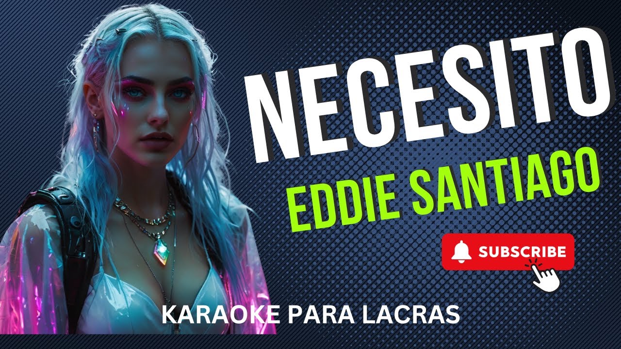 NECESITO || DECIDETE DE UNA VEZ ||  EDDIE SANTIAGO || KARAOKE SALSA HQ