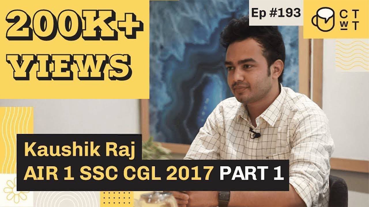 CTwT E193 - SSC CGL 2017 Topper Kaushik Raj AIR 1 | Part 1