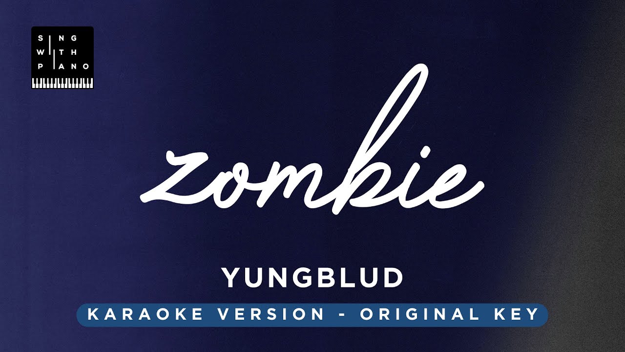 Zombie - YUNGBLUD (Original Key Karaoke) - Piano Instrumental Cover with Lyrics
