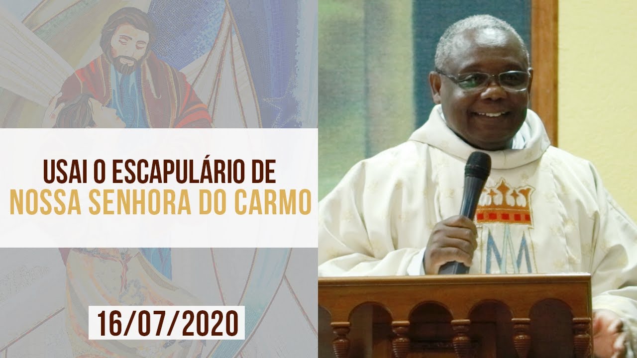 Usai o Escapulário de Nossa Senhora do Carmo - Padre José Augusto (16/07/2020)