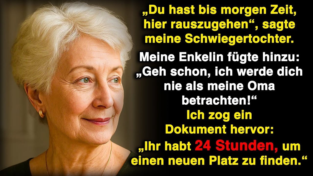 „Du hast bis morgen Zeit, hier wegzugehen“, sagte meine Schwiegertochter  Enkelin sagte  „Geh!“