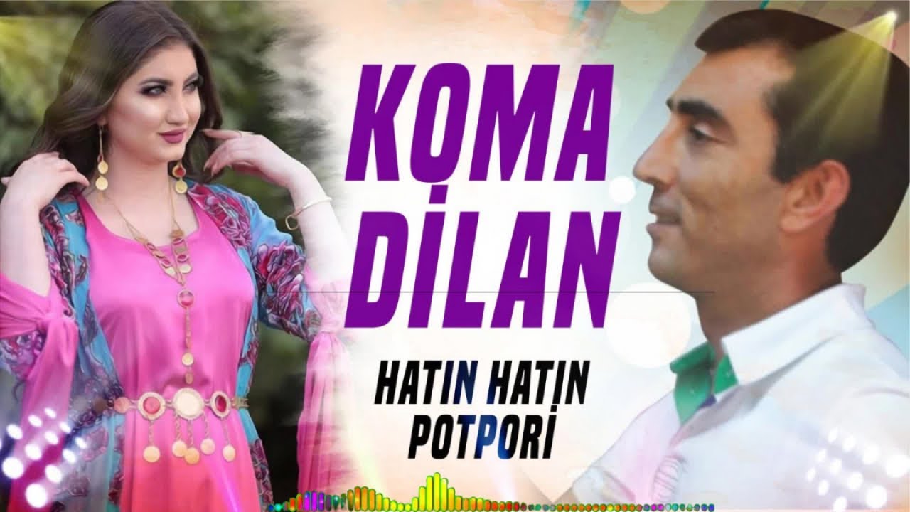 Koma Dilan - Potpori / Hatın Hatın