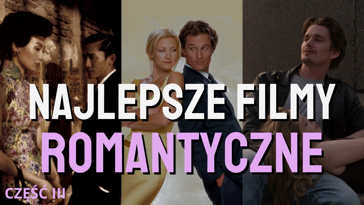 NAJLEPSZE FILMY ROMANTYCZNE, KTÓRE MUSISZ OBEJRZEĆ! CZĘŚĆ III