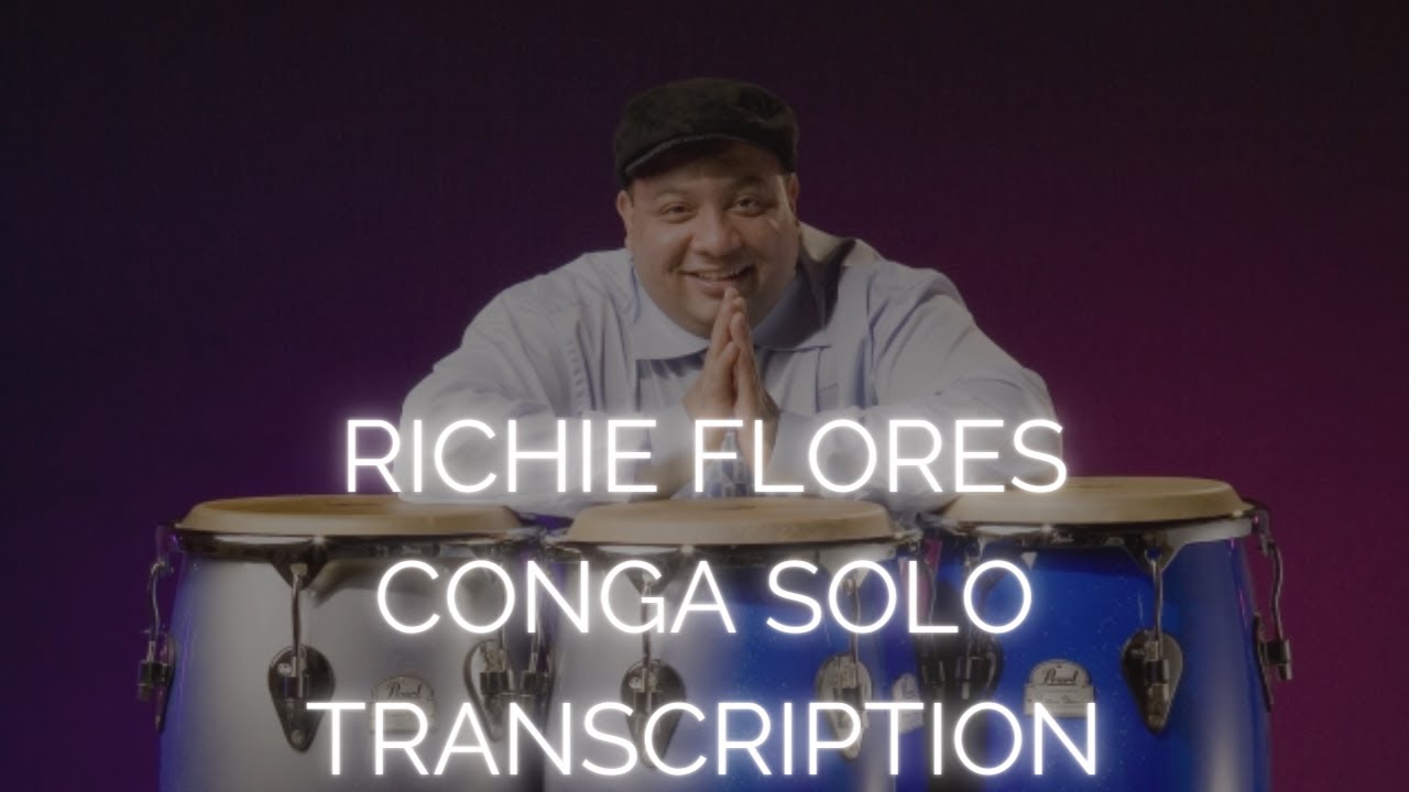 RICHIE FLORES Conga Solo-TRANSCRIPTION