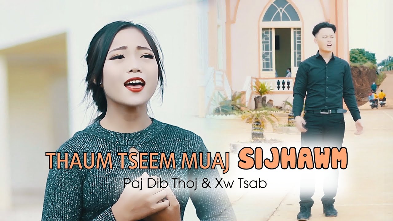 Thaum Tseem Muaj SIJHAWM|| Paj Dib Thoj, Xw Tsab [Mv Official] 2021