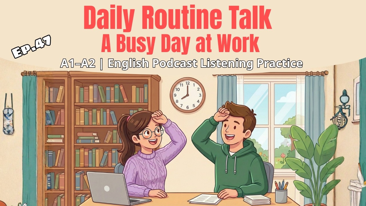 Daily Routine Talk: A Busy Day at Work | A1–A2 | English Podcast Listening Practice