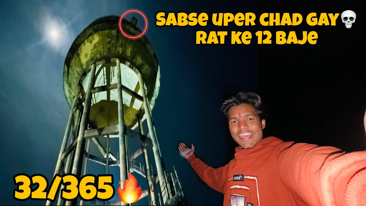 Sabse Upar Chad Gaya Raat Ke 12 Baje 😬 | Daily Vlog 32/365#sunnysironjwala 