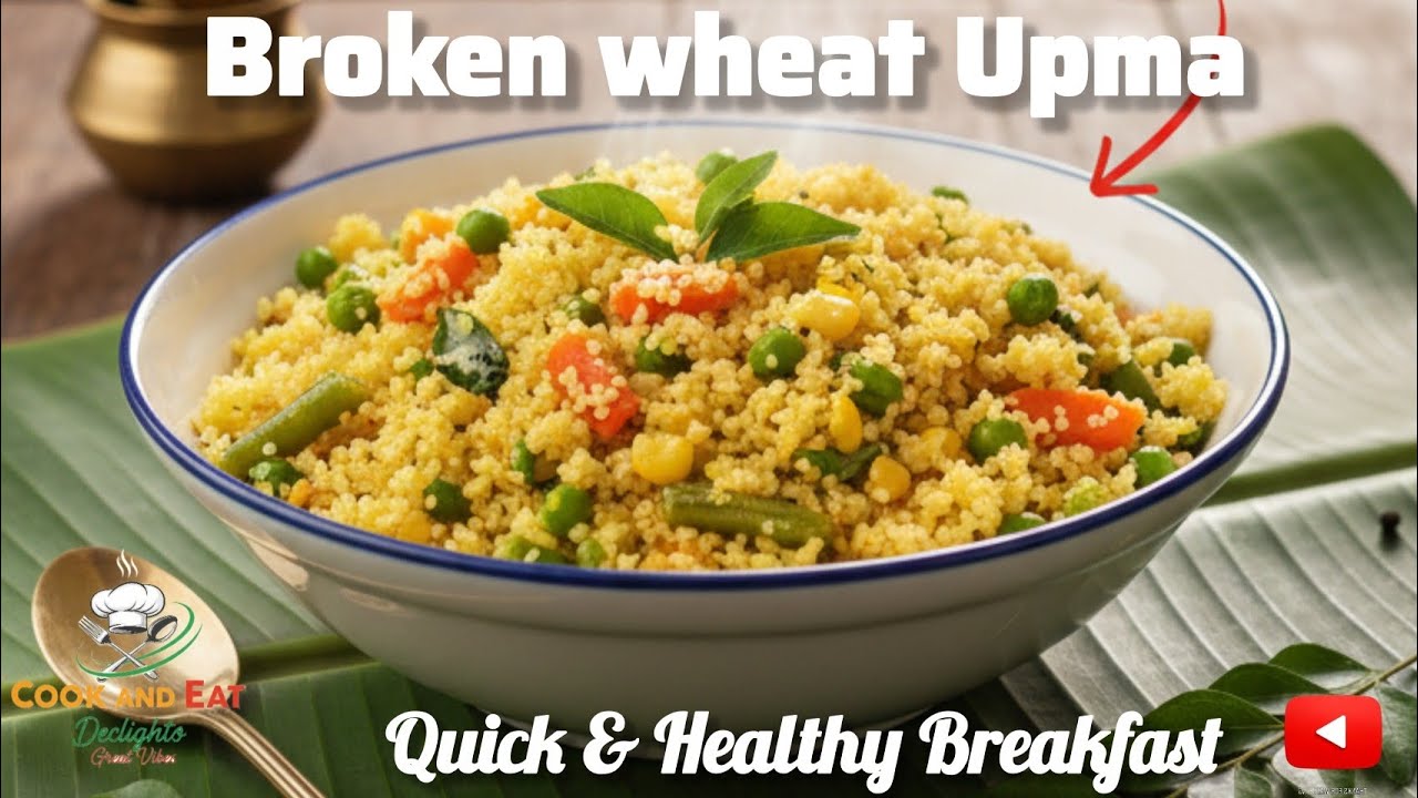 Broken Wheat Upma | Cracked Wheat | Dalia | A Healthy Breakfast Recipe