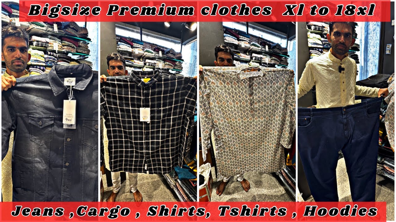 Big Size Premium Clothes in Hyderabad | Plus Size from 3xl to 18xl | Jeans 44 to 60 | #bigsize
