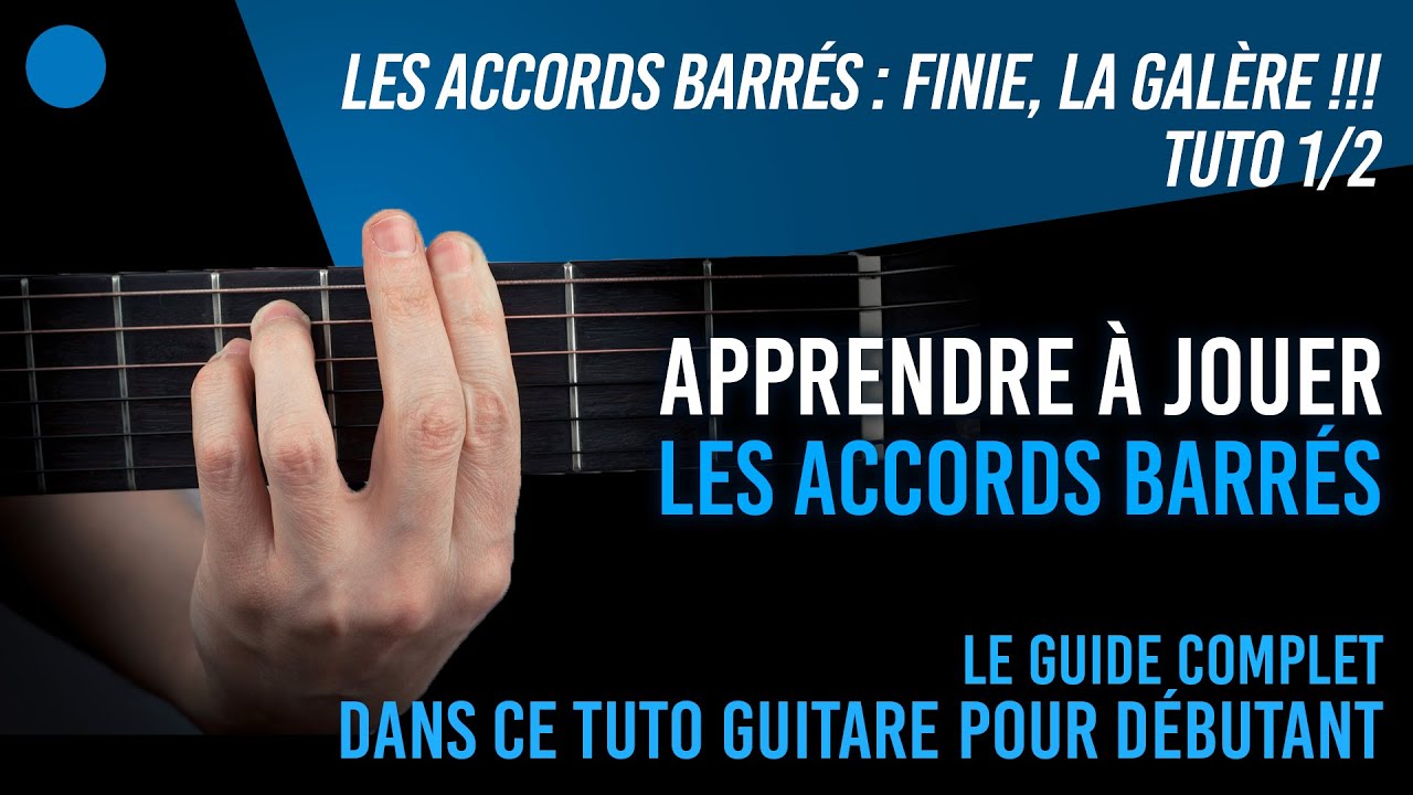 🔵 Les ACCORDS BARRÉS pour les DÉBUTANTS à la GUITARE 1/2