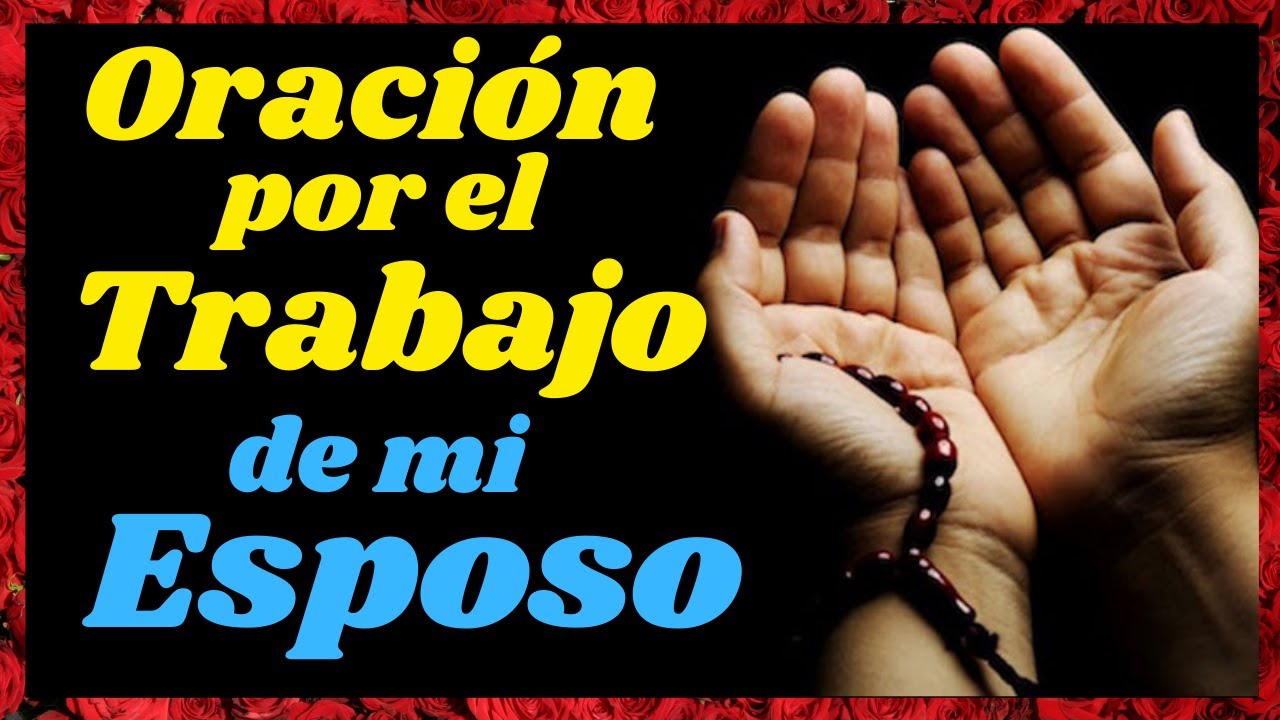 🙏ORACIÓN POR EL TRABAJO DE MI ESPOSO DESEMPLEADO🙏